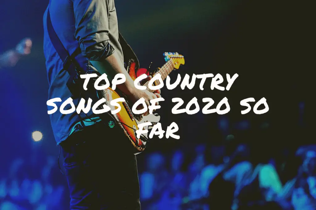 Top Country Songs of 2020 So Far – Country Music Video Directory